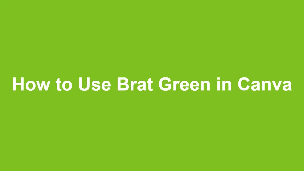 How to Use Brat Green in Canva